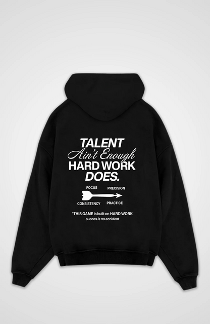 TALENT AINT ENOUGH OVERSIZED HOODIE